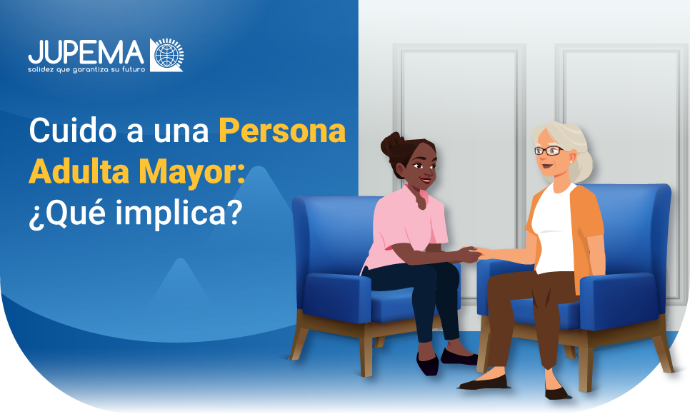 Cuido a una Persona Adulta Mayor: ¿Qué implica?